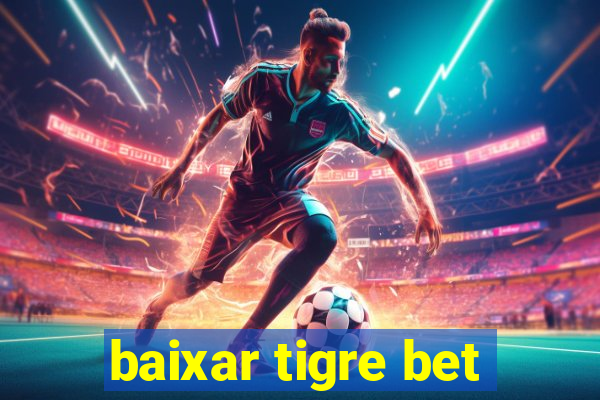 baixar tigre bet